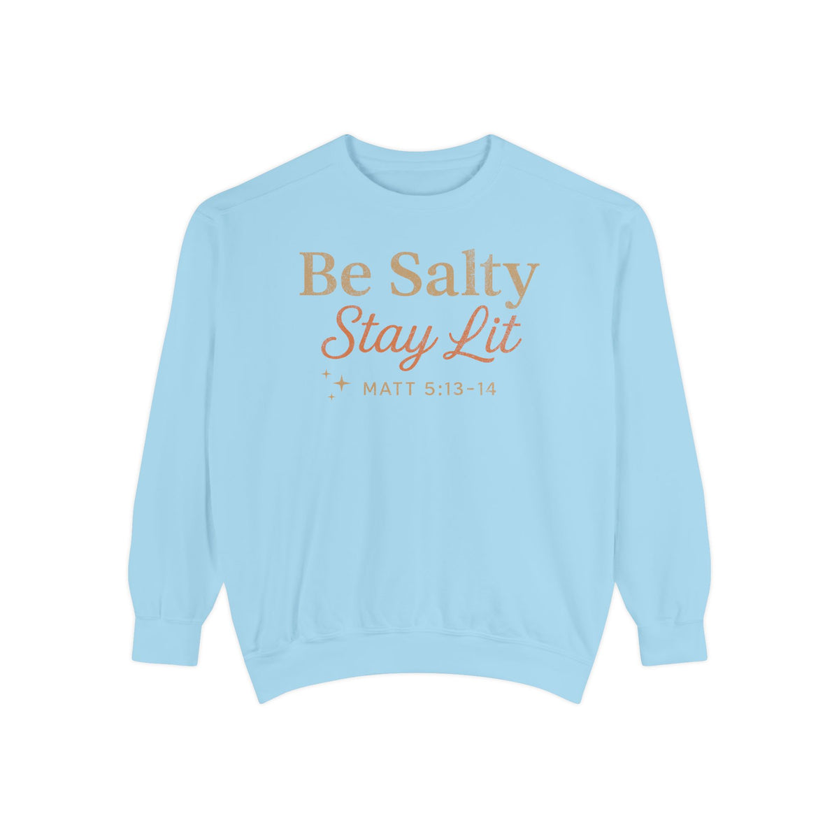 Chambray Christian sweatshirt reading Be Salty Stay Lit in serif and script lettering with sparkles, Matthew 5:13-14