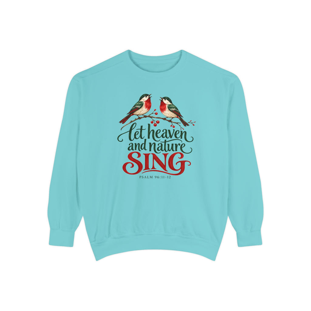 Christian Christmas sweatshirt with two singing birds on a berry branch, Let Heaven and Nature Sing lettering and Psalm 96:11-12.