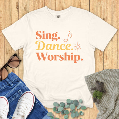 Sing, Dance, Worship T-shirt
