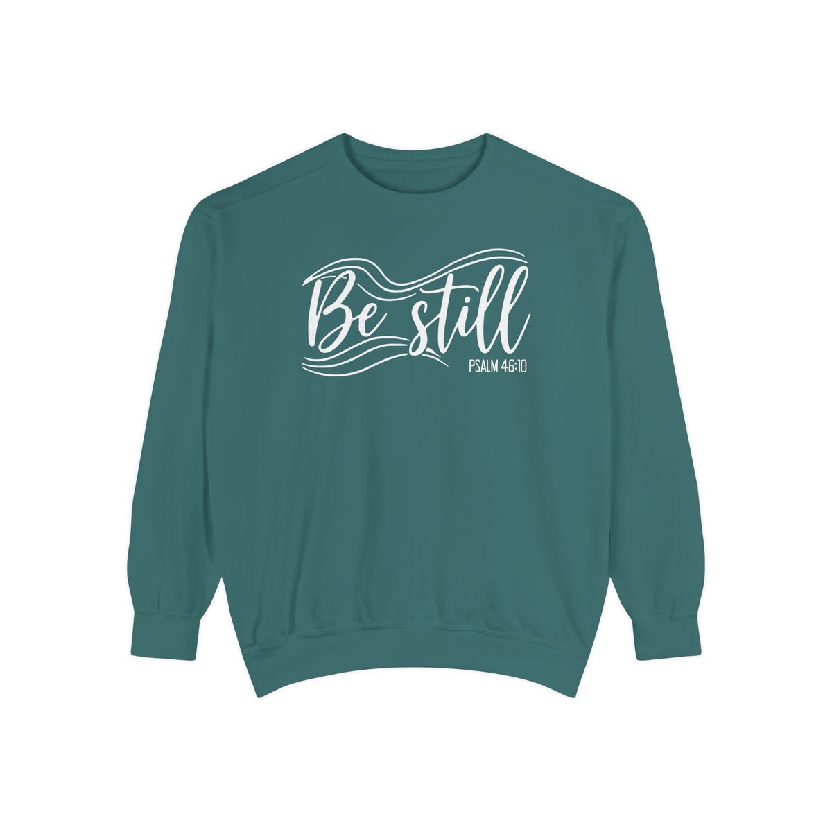 Blue Spruce Christian sweatshirt reading Be still in flowing brush script with sweeping lines, Psalm 46:10
