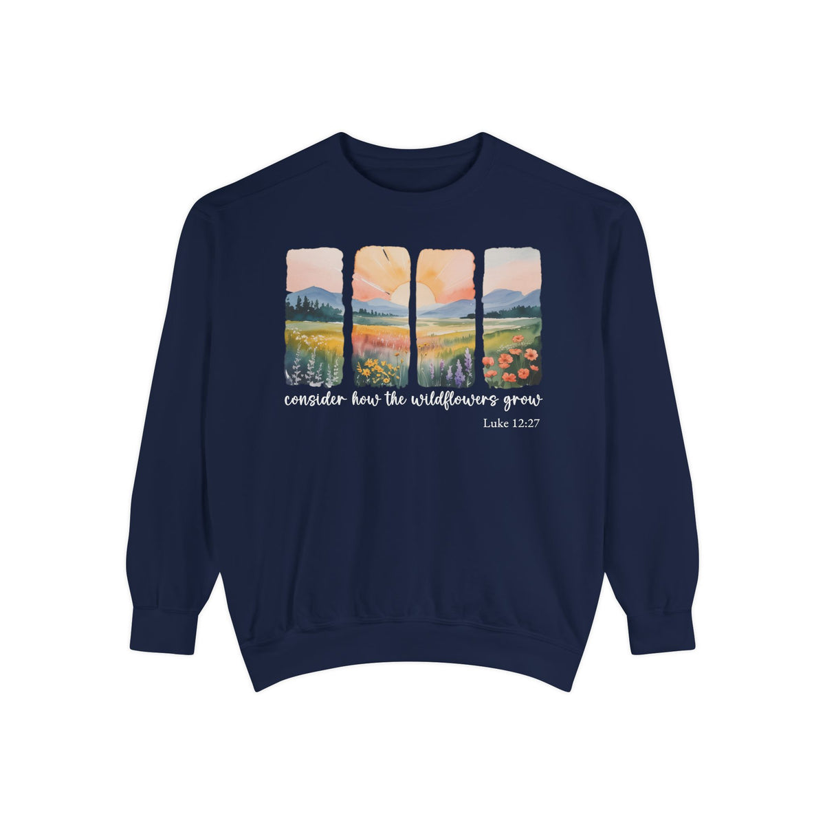 True Navy Christian sweatshirt with four painted panels of sunrise over hills and a wildflower meadow, reading consider how the wildflowers grow, Luke 12:27
