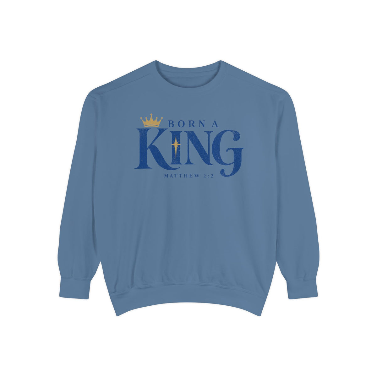 Blue Jean Christian Christmas sweatshirt with Born a King lettering, a crown, a star and Matthew 2:2.