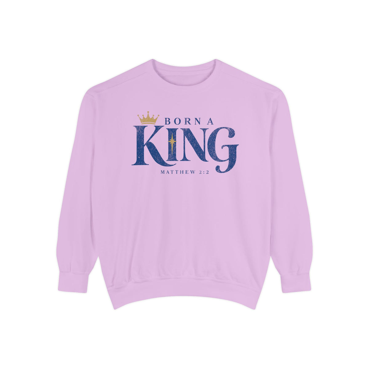 Orchid Christian Christmas sweatshirt with Born a King lettering, a crown, a star and Matthew 2:2.