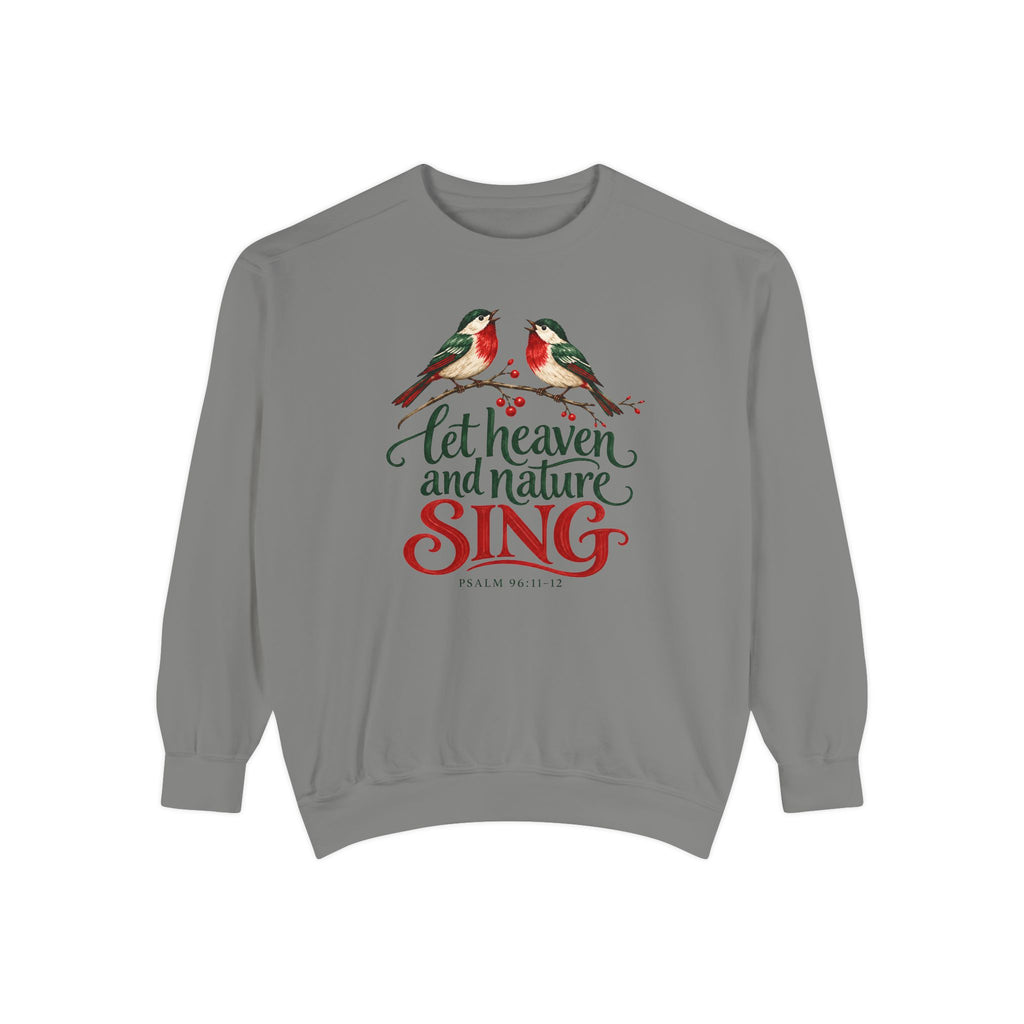 Grey Christian Christmas sweatshirt with two singing birds on a berry branch, Let Heaven and Nature Sing lettering and Psalm 96:11-12.