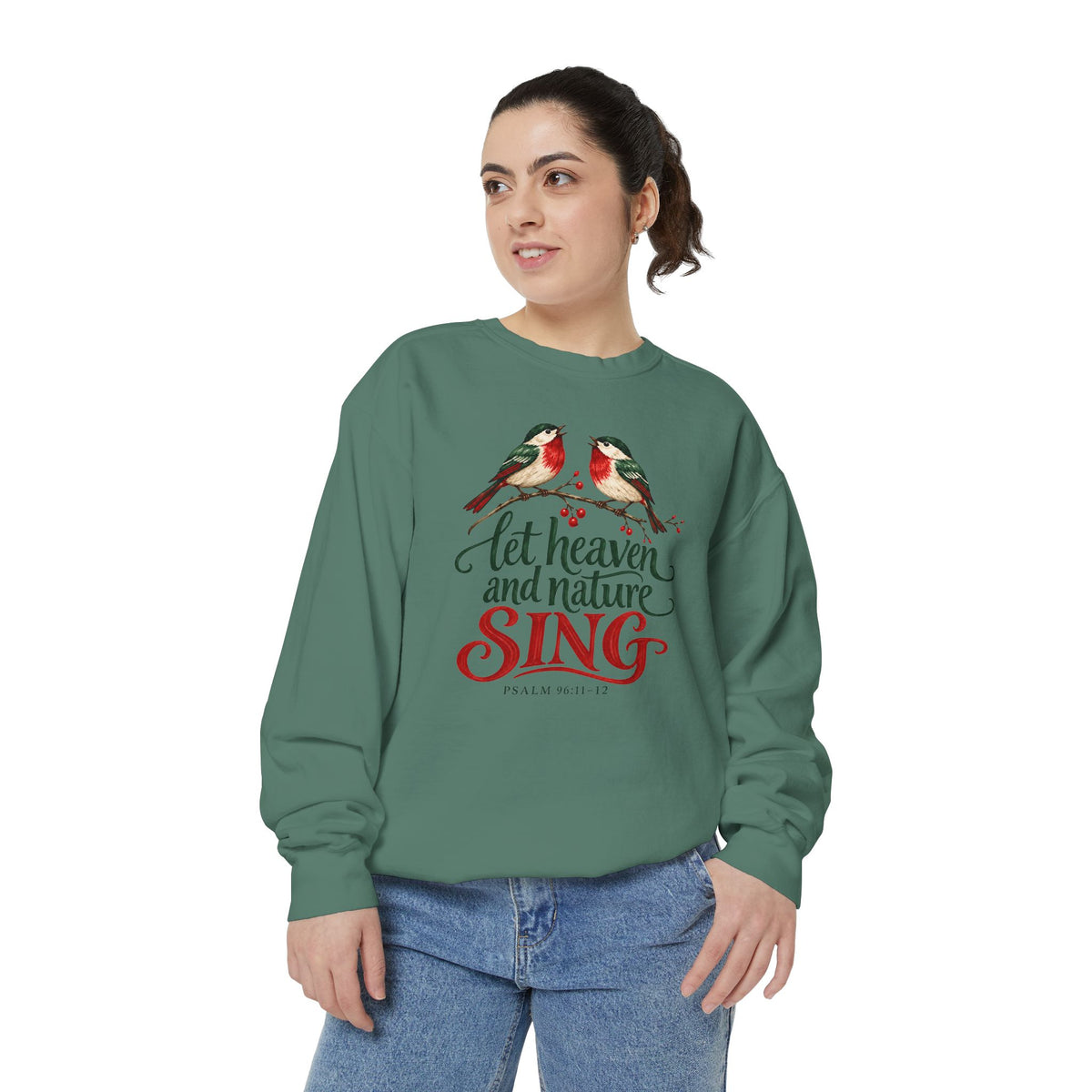 Christian Christmas sweatshirt with two singing birds on a berry branch, Let Heaven and Nature Sing lettering and Psalm 96:11-12.