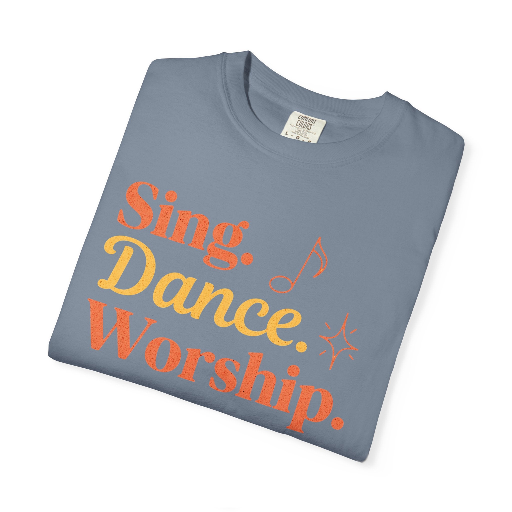 Sing, Dance, Worship T-shirt