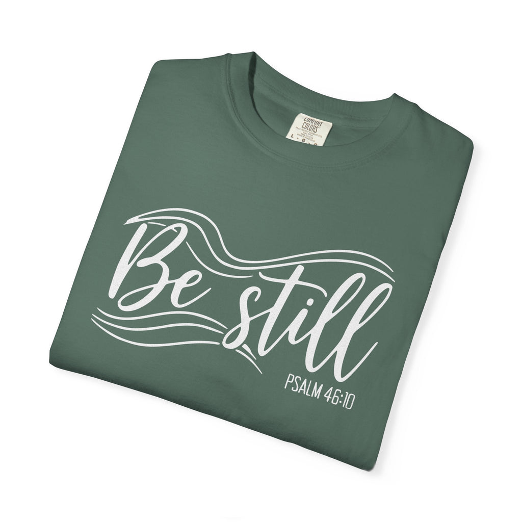 Be Still T-Shirt