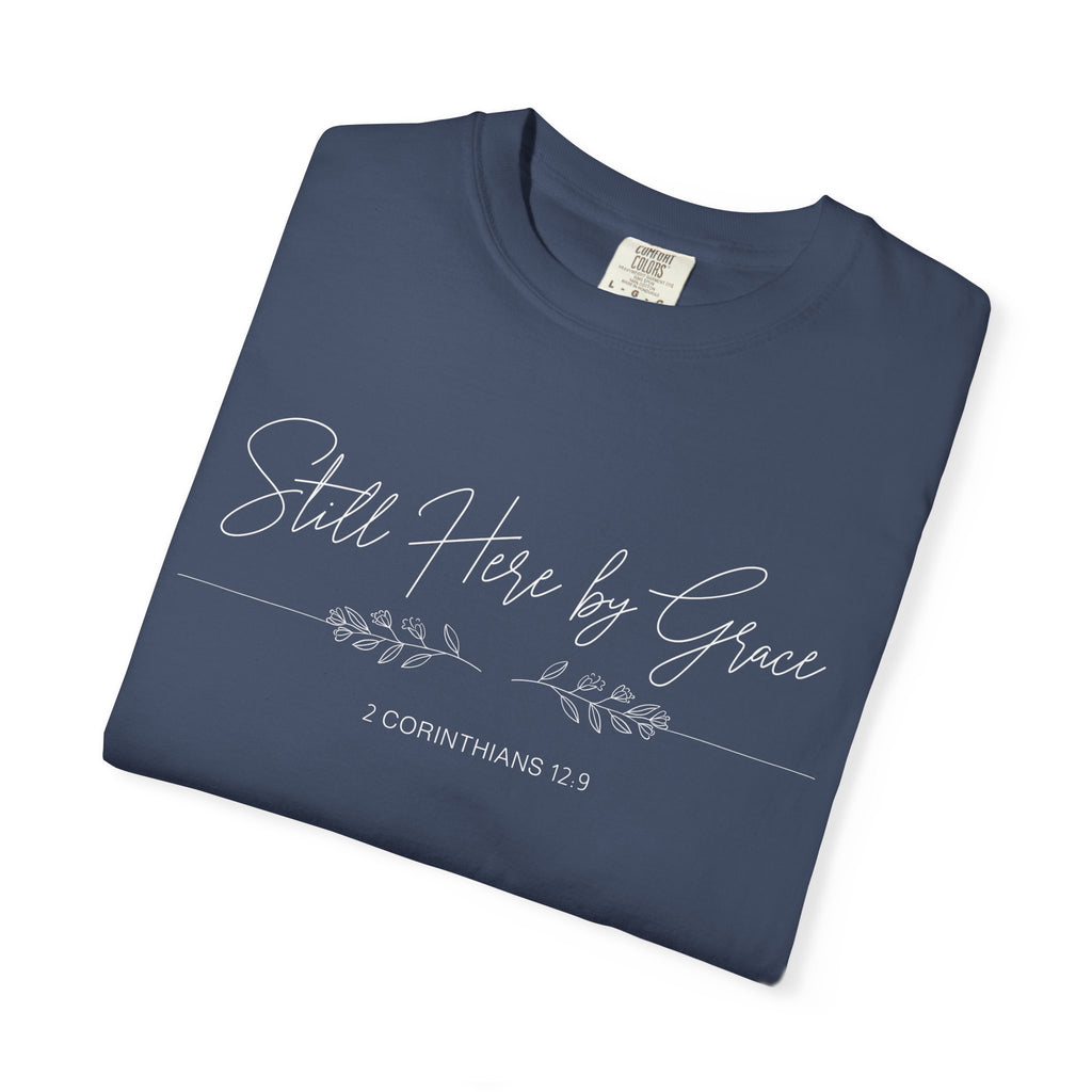 Still Here By Grace T-Shirt
