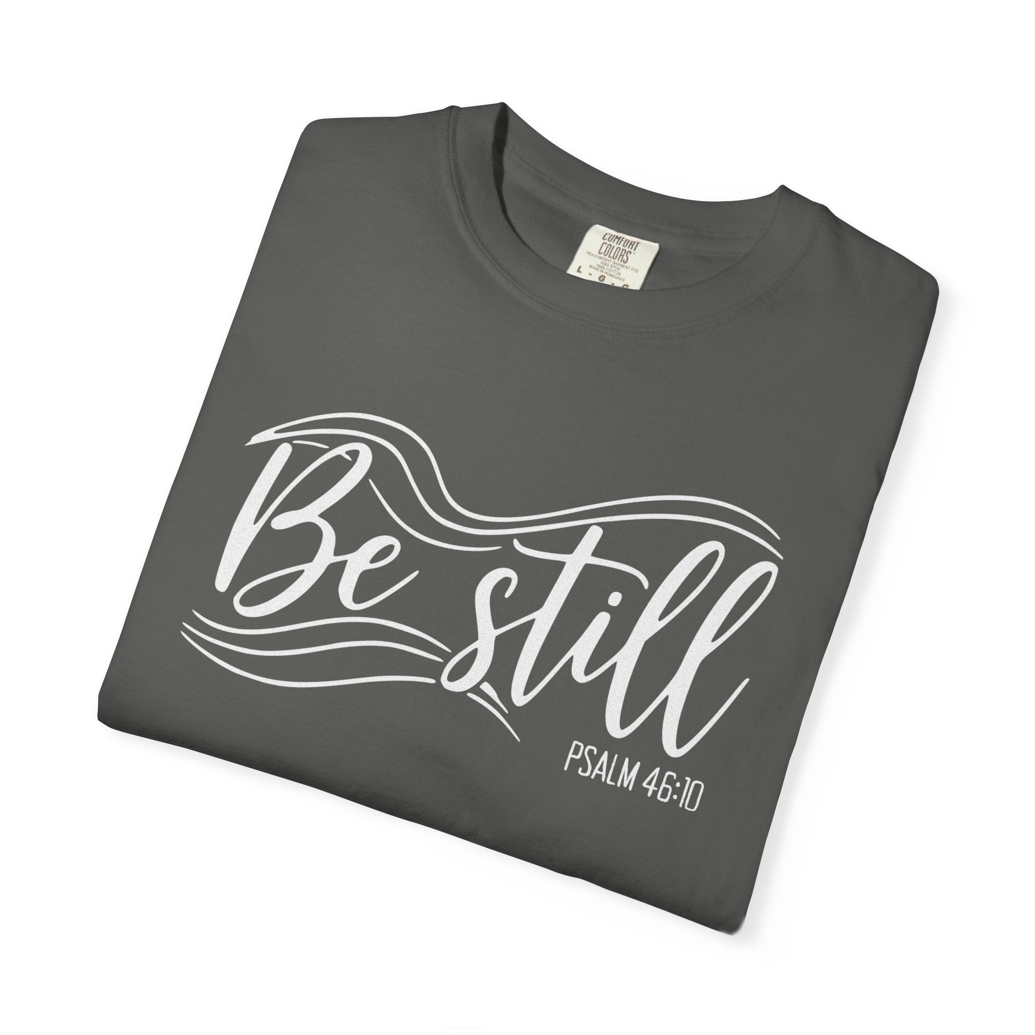 Be Still T-Shirt
