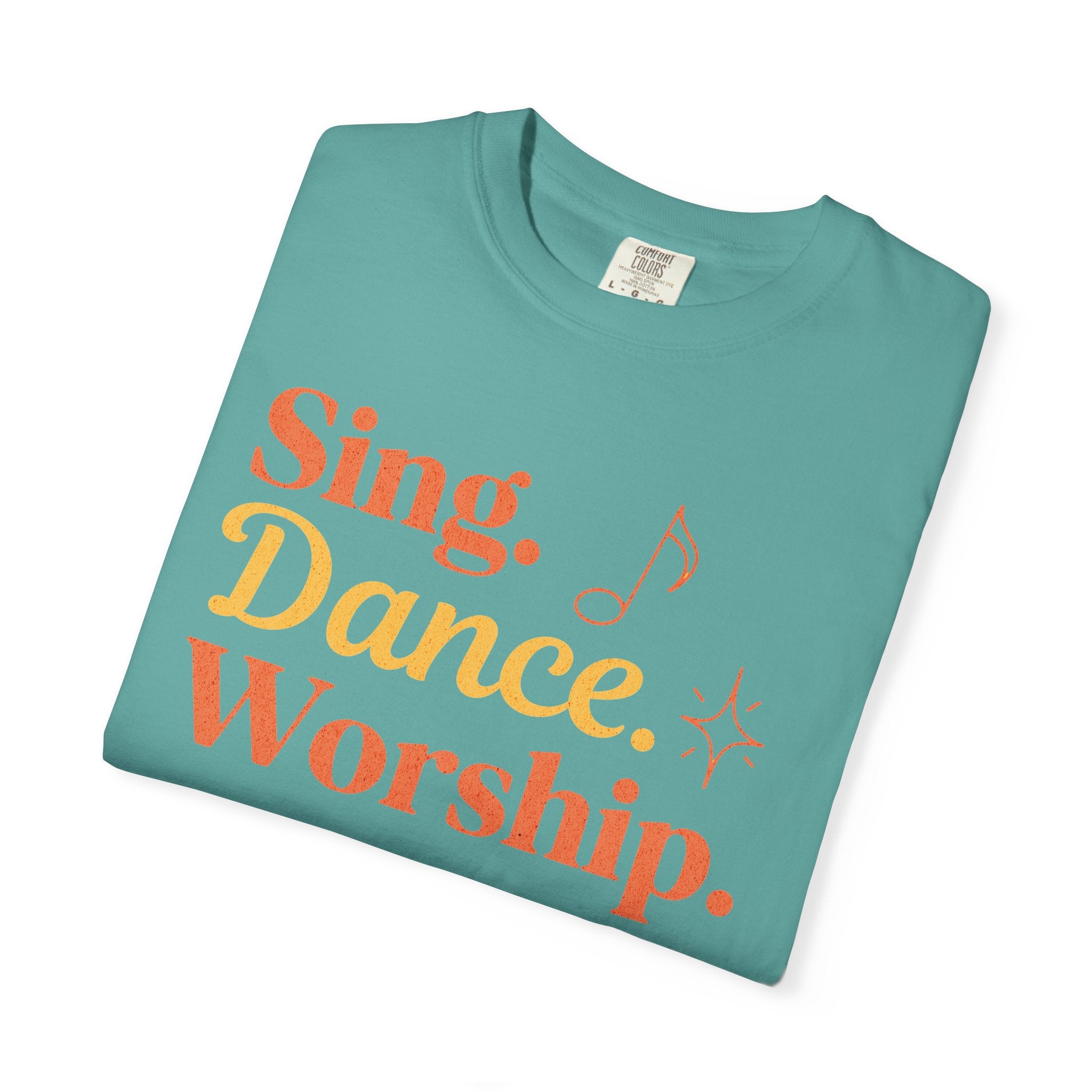 Sing, Dance, Worship T-shirt