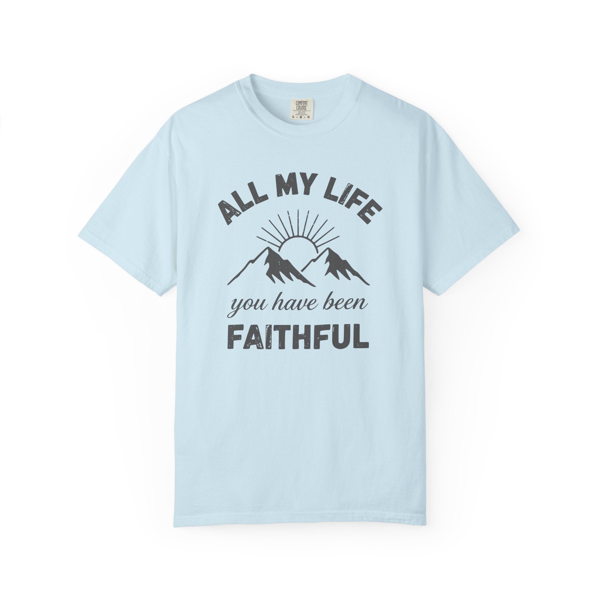 You Have Been Faithful T-Shirt