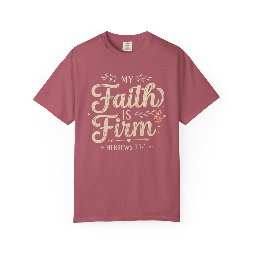 Faith is Firm T-shirt