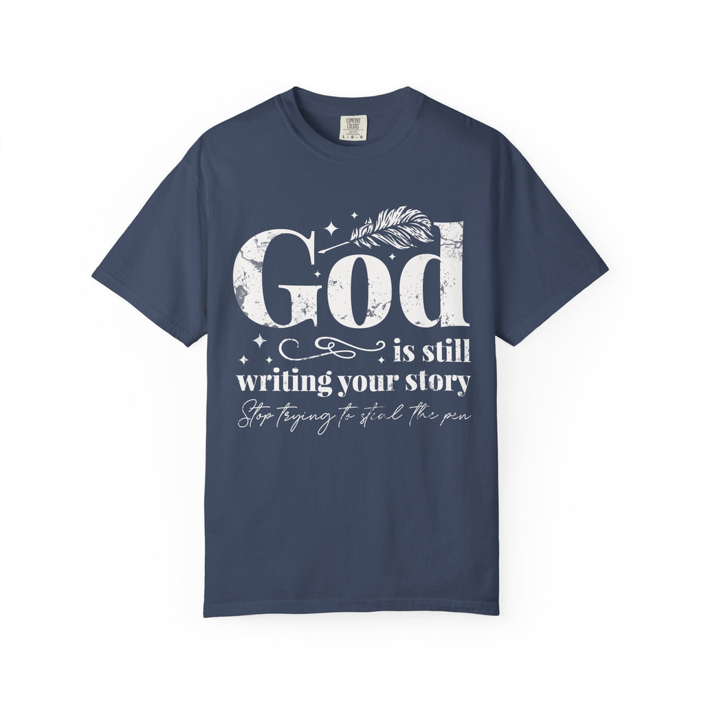 God is Still Writing Your Story T-shirt
