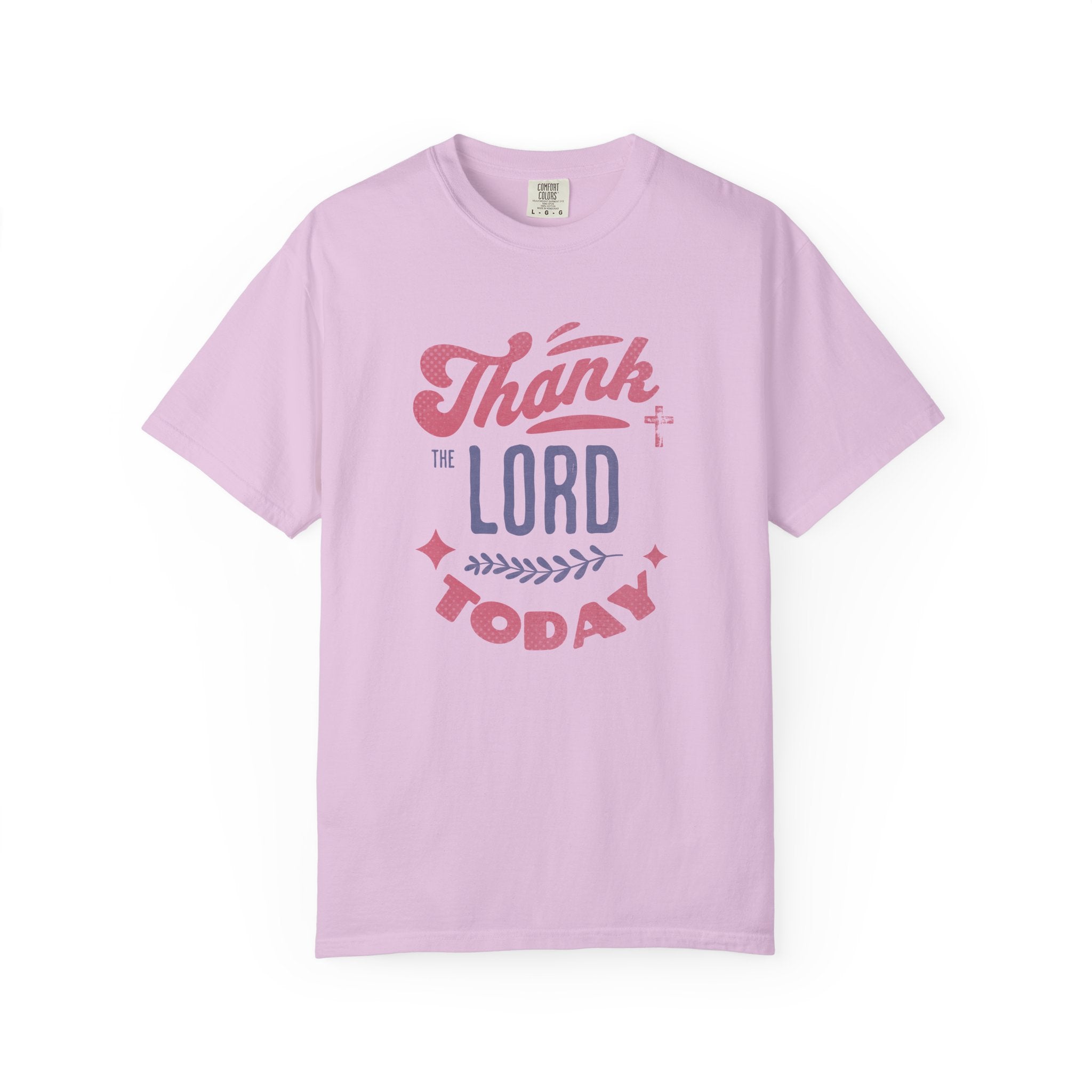 Thank the Lord Today T-Shirt