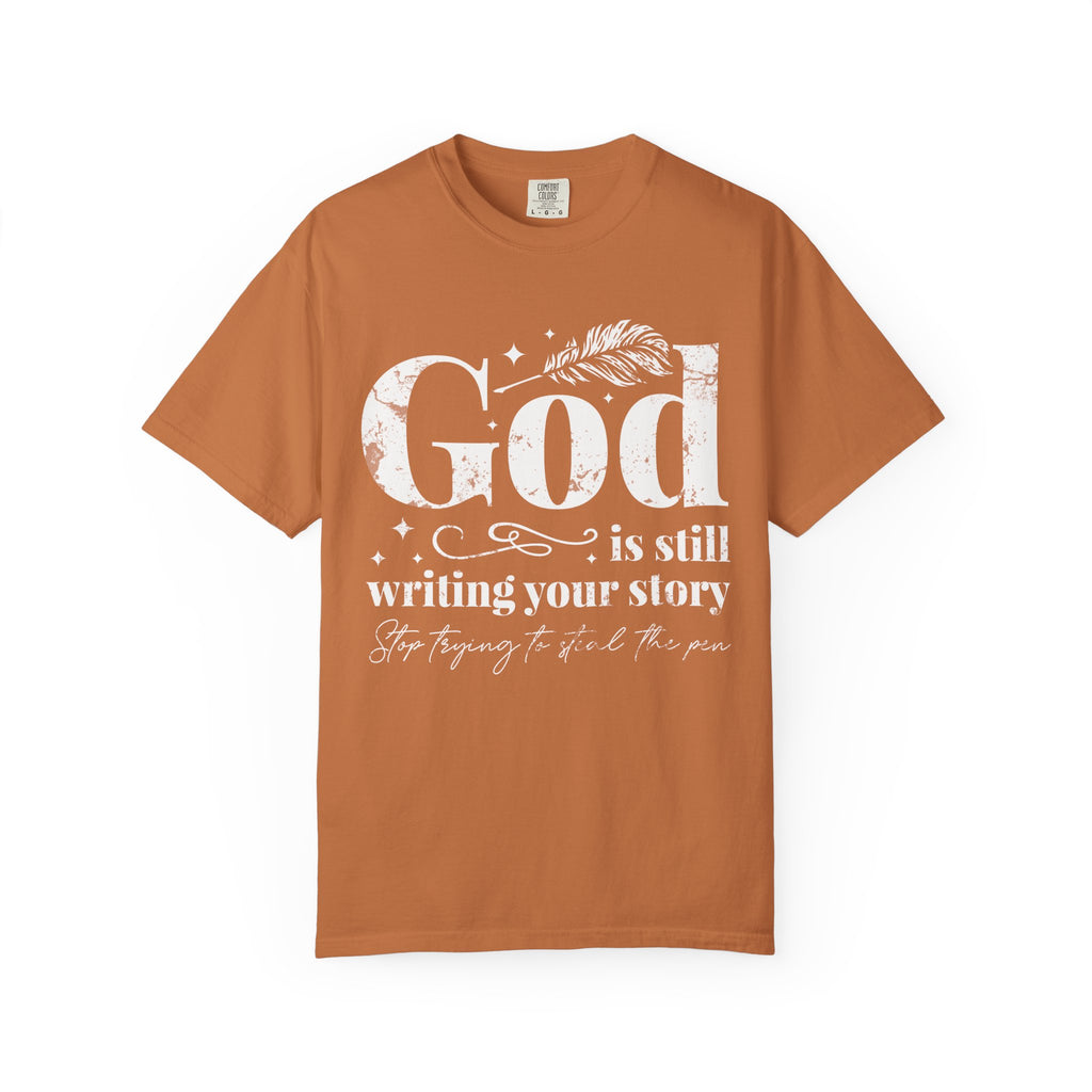 God is Still Writing Your Story T-shirt