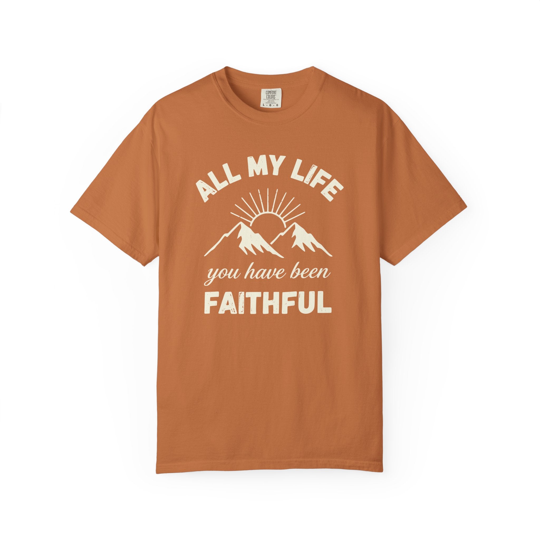 You Have Been Faithful T-Shirt