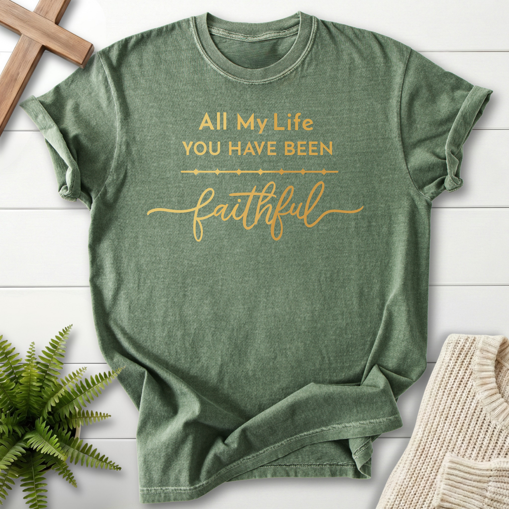 Moss green women's Christian tee with gold 'All My Life You Have Been Faithful' script lettering, Comfort Colors 1717