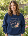 All Things Work Together for Good Sweatshirt