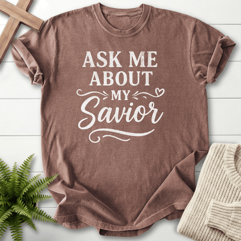 Espresso garment-dyed Christian t-shirt for women with distressed uppercase 'Ask Me About My Savior' lettering