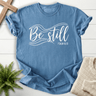 Be Still T-Shirt