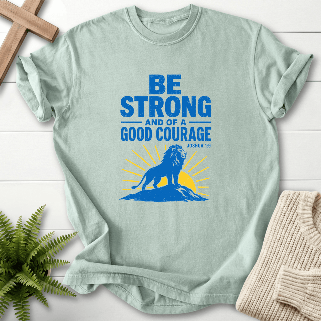 Be strong and of Good Courage Joshua 1:9 T-Shirt in Bay | She Wears Faith