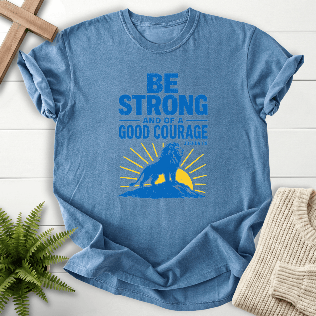 Be strong and of Good Courage Joshua 1:9 T-Shirt in Blue Jean | She Wears Faith
