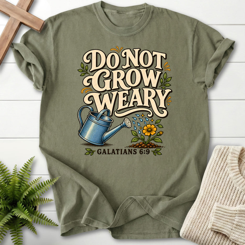 Sage color option for the Do Not Grow Weary Galatians 6 9 Bible verse tee with flower artwork with "Do Not Grow Weary Galatians 6 9 T-Shirt" Galatian.