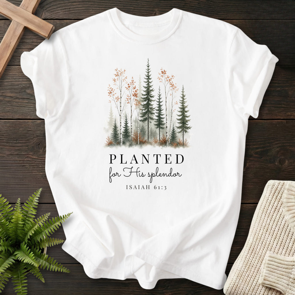 White color option for the Planted for His Splendor Christian shirt with watercolor artwork with "Planted for His Splendor T-Shirt" Isaiah 61:3.
