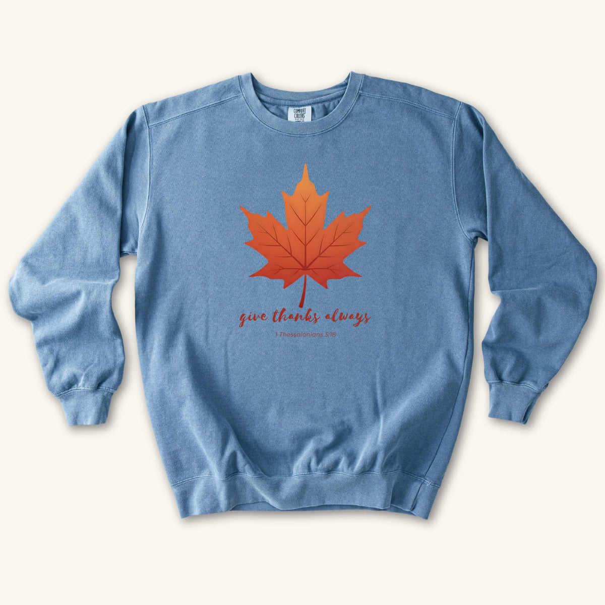 Blue Jean Give Thanks Always sweatshirt flat lay mockup, 1 Thessalonians 5:18 Christian apparel for women