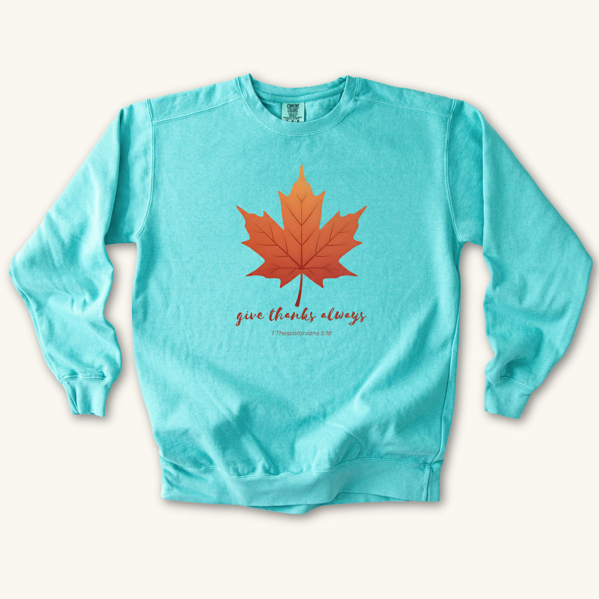 Chalky Mint Give Thanks Always sweatshirt flat lay mockup, 1 Thessalonians 5:18 Christian apparel for women