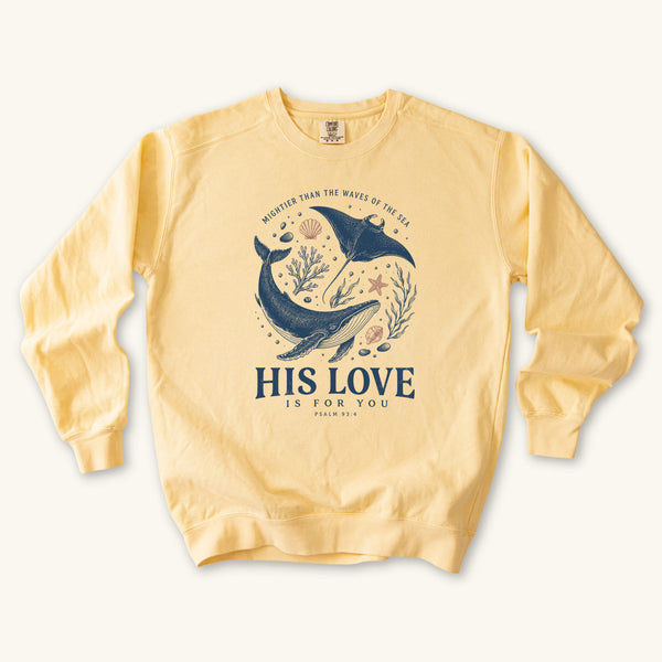 His Love Is For You Psalm 93:4 Sweatshirt