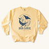 His Love Is For You Psalm 93:4 Sweatshirt
