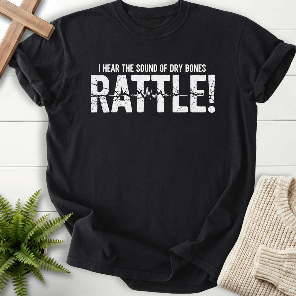 Black women's Christian t-shirt with bold white distressed block lettering and "I Hear the Sound of Dry Bones Rattle"