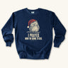 I Prayed Now I'm Going to Bed Sweatshirt