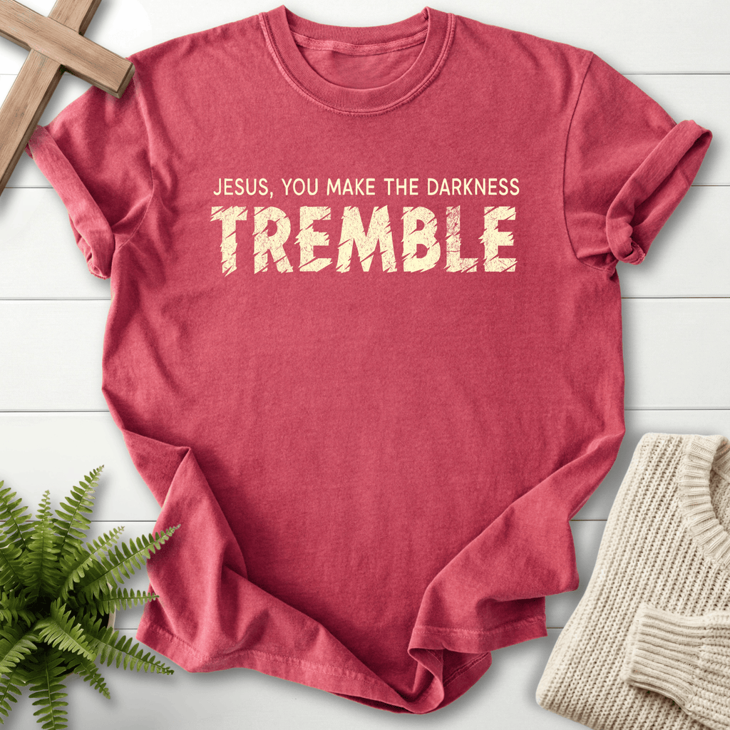 Crimson women's Christian t-shirt with distressed "Jesus You Make the Darkness Tremble" block lettering