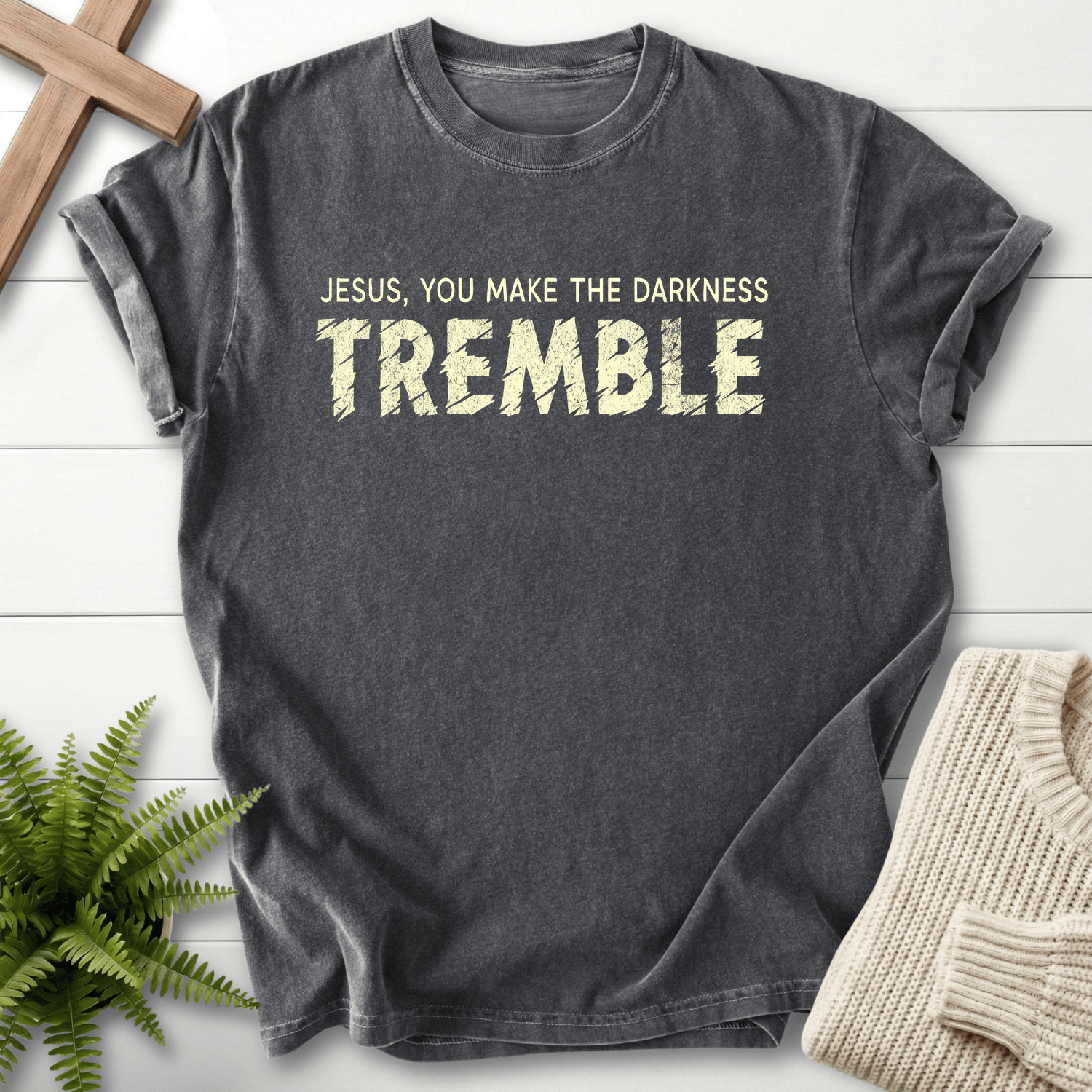 Pepper women's Christian t-shirt with distressed "Jesus You Make the Darkness Tremble" lettering