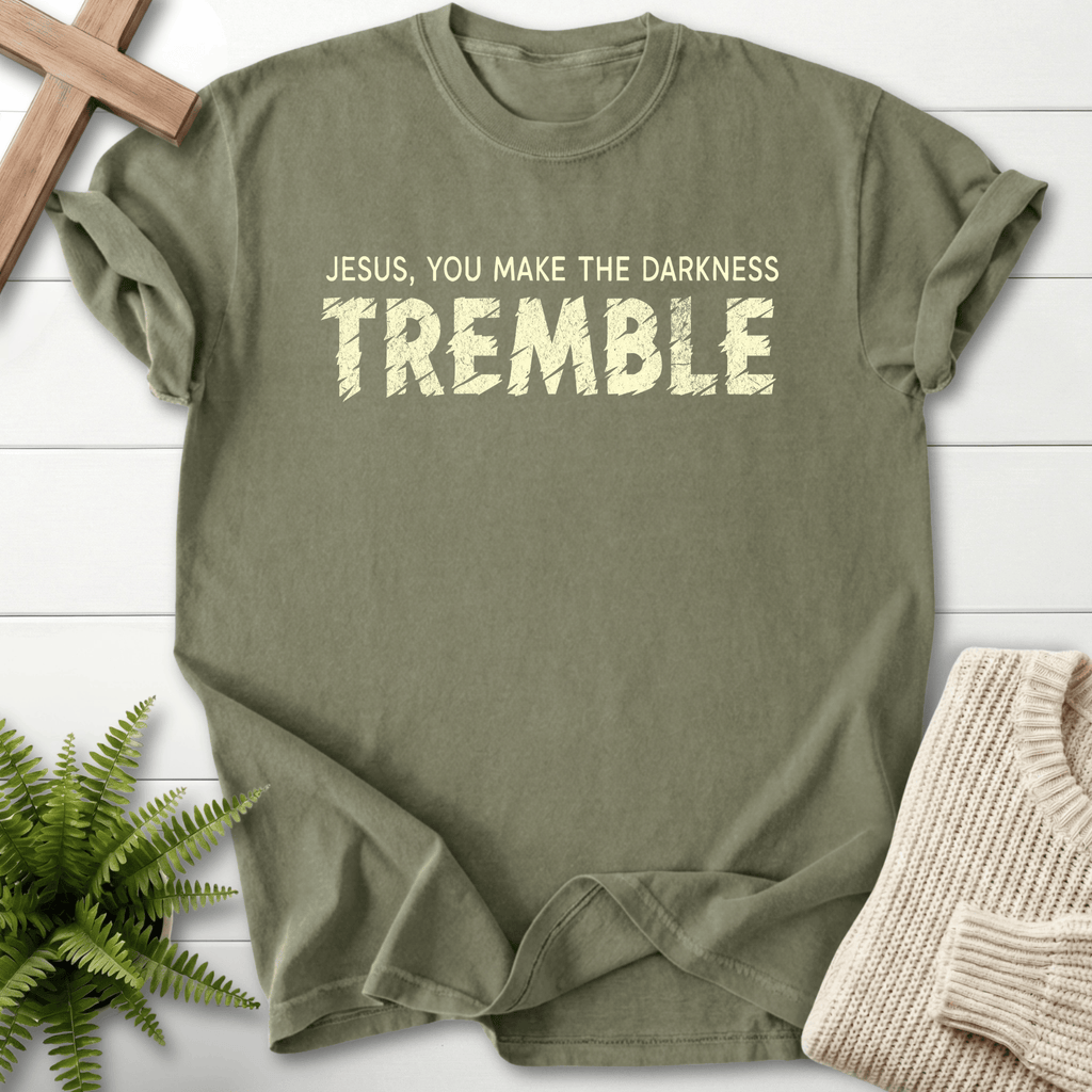 Sage women's Christian t-shirt with grunge "Jesus You Make the Darkness Tremble" chalk typography