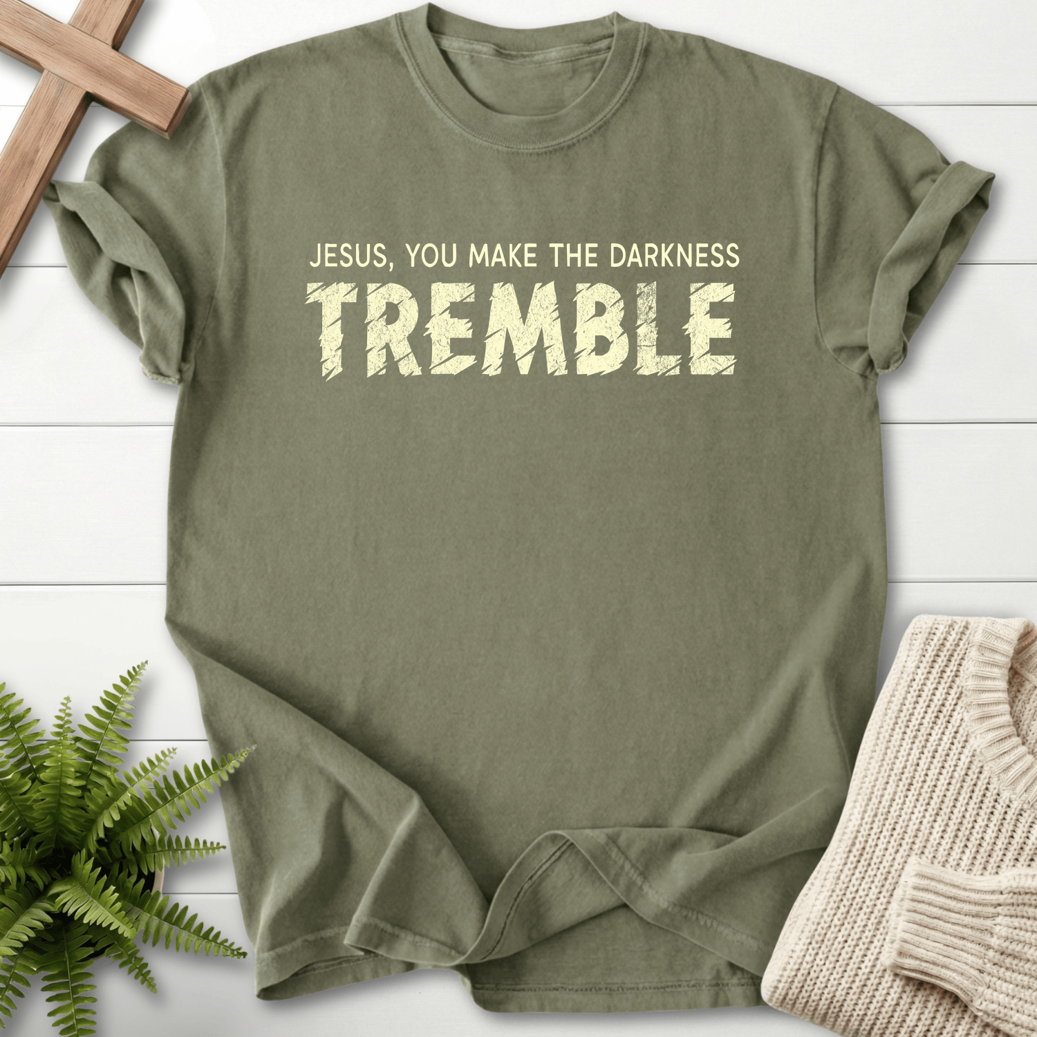 Sage women's Christian t-shirt with grunge "Jesus You Make the Darkness Tremble" chalk typography