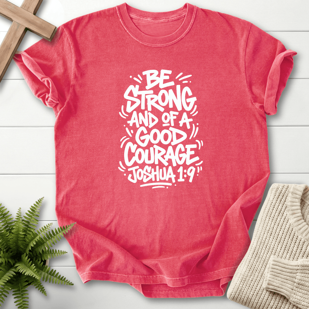 Joshua 1:9 Shirt Be Strong and of a Good Courage T-Shirt in Watermelon | She Wears Faith