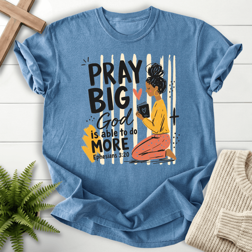 Pray Big God Is Able T-Shirt in Blue Jean | She Wears Faith