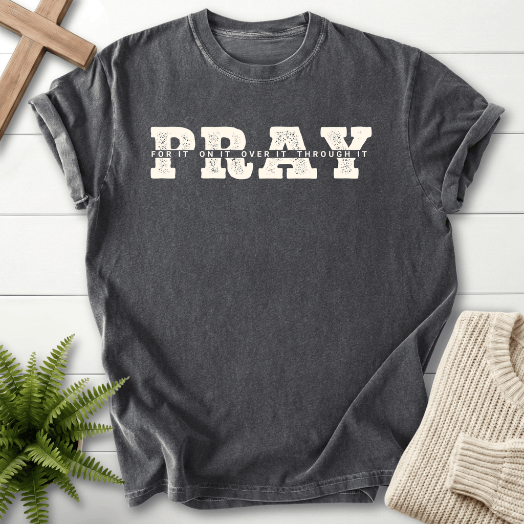Pepper grey women's Christian t-shirt with white varsity "PRAY" lettering and "For It, On It, Over It, Through It" text.