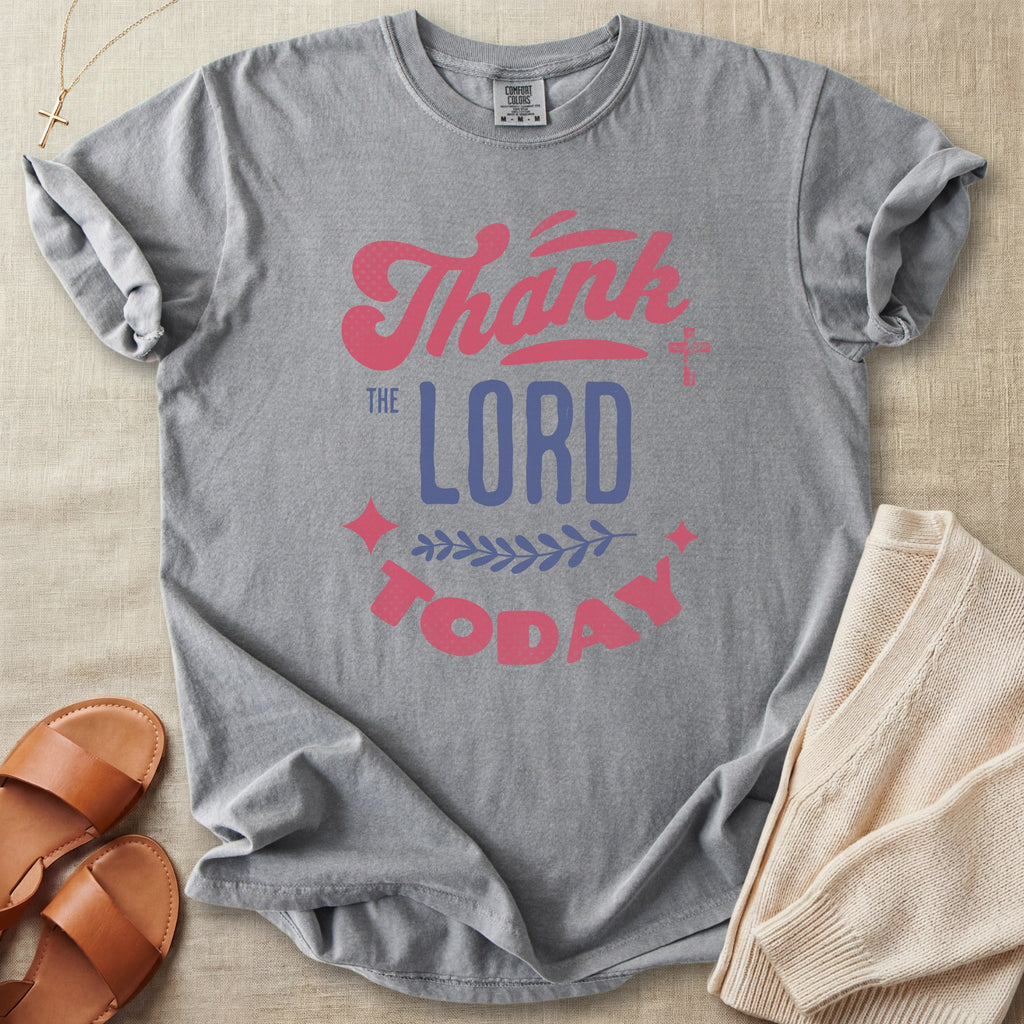 Thank the Lord Today T-Shirt