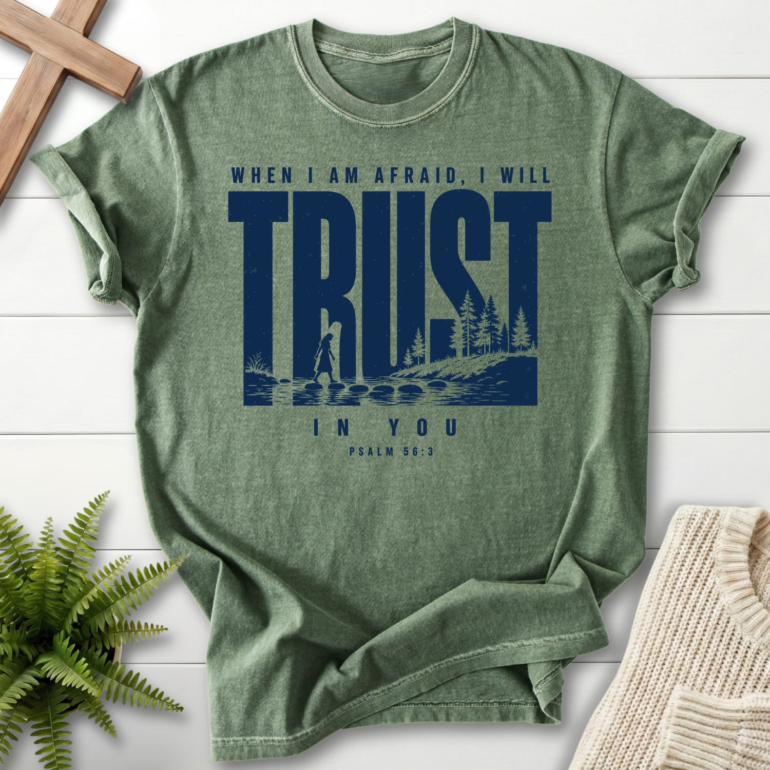 Moss color option for the Trust When I am Afraid garment-dyed Christian tee with "Trust When I am Afraid T-Shirt" Psalm 56:3 From Printify.