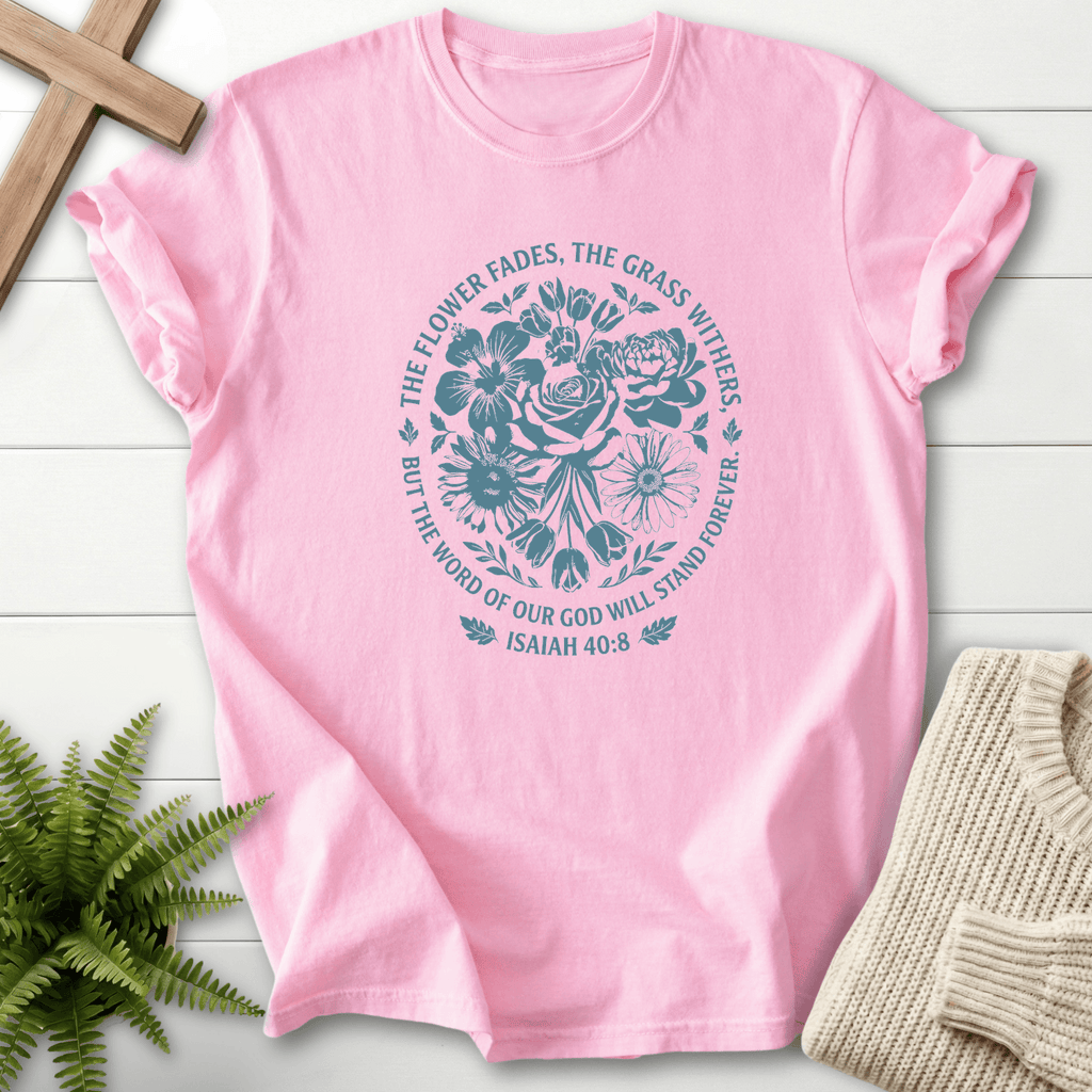 Word of God Stand Forever Isaiah 40:8 T-Shirt in Blossom | She Wears Faith