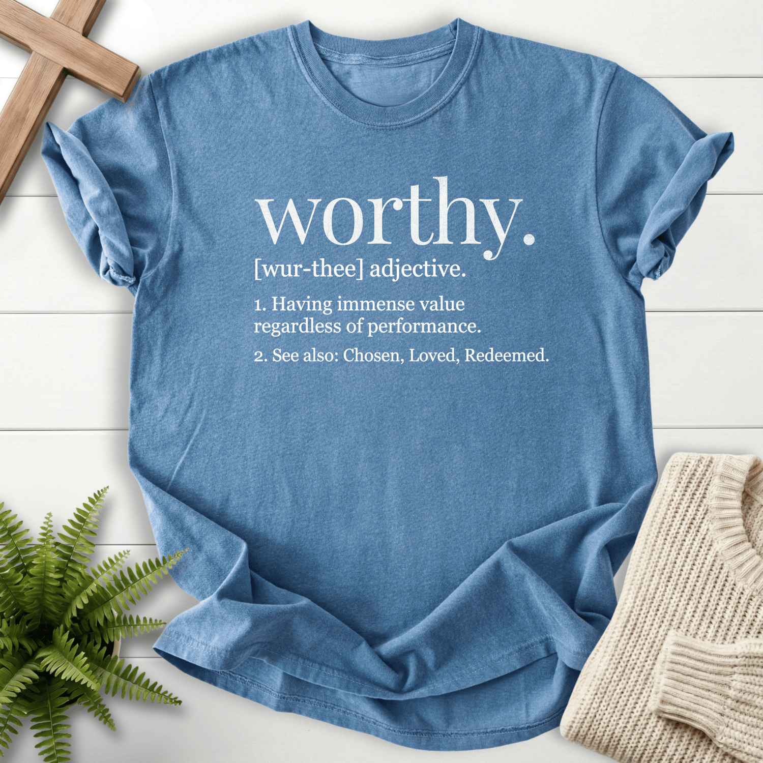 Blue jean faith-based tee with a Worthy adjective definition layout, inspired by chosen, loved, redeemed language.