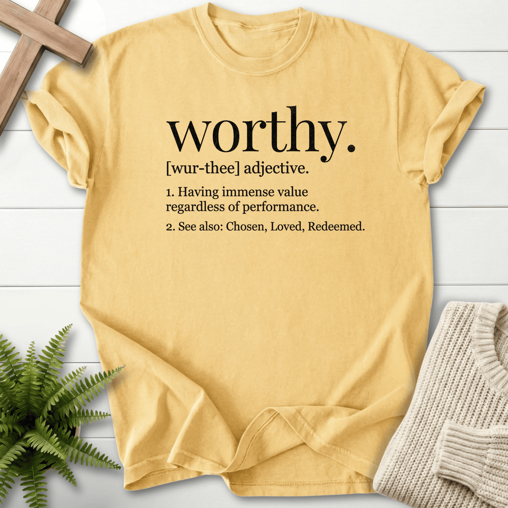 Butter faith-based tee with a Worthy definition design and the phrase immense value regardless of performance.