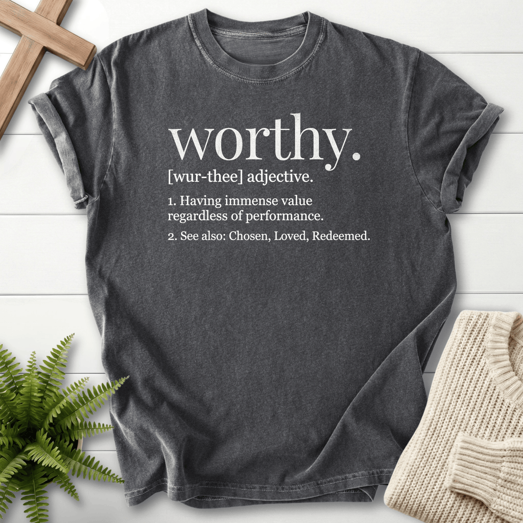 Pepper Comfort Colors 1717 tee with a Worthy dictionary definition and the words Chosen, Loved, Redeemed.