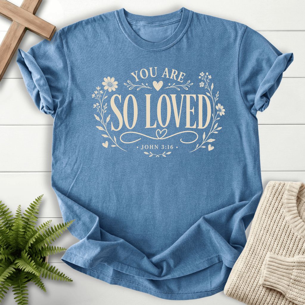 You Are So Loved T-Shirt in Blue Jean | She Wears Faith